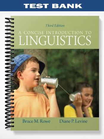 Test Bank for Concise Introduction to Linguistics 3rd Edition by Rowe