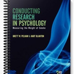 Test Bank for Conducting Research in Psychology Measuring the Weight of Smoke 3rd Edition by Pelham