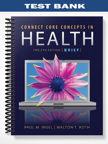 Test Bank for Connect Core Concepts in Health 12th Edition by Insel