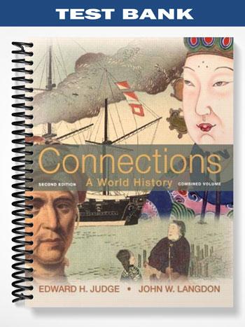 Test Bank for Connections A World History Combined Volume 2nd Edition by Judge