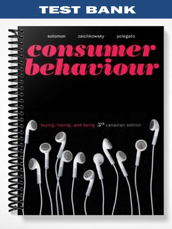 TestBankforConsumerBehaviourBuyingHavingandBeingFifthCanadianEditionwithMyMarketingLab5thEditionbySolomon