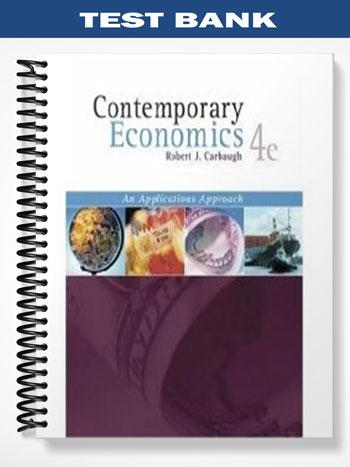 Test Bank for Contemporary Economics 4th Edition by Robert Carbaugh