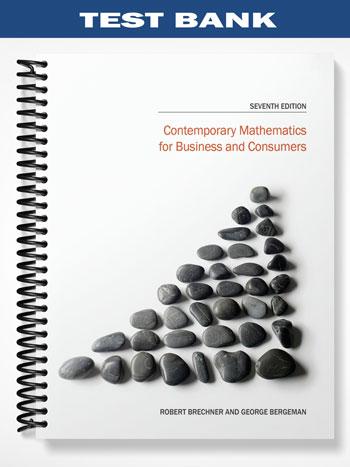 Test Bank for Contemporary Mathematics for Business and Consumers 7th Edition by Brechner