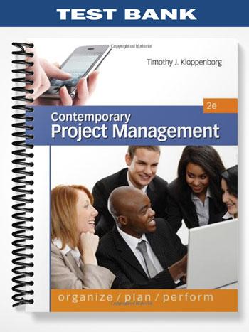Test Bank for Contemporary Project Management 2nd Edition by Timothy Kloppenborg
