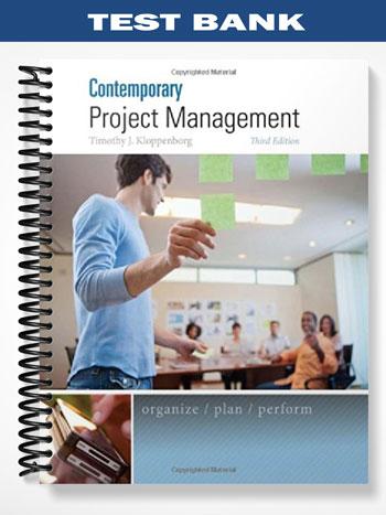 Test Bank for Contemporary Project Management 3rd Edition by Timothy Kloppenborg