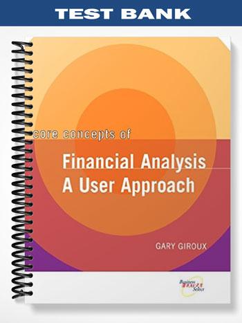 Test Bank for Core Concepts of Financial Analysis A User Approach 1st Edition by Giroux