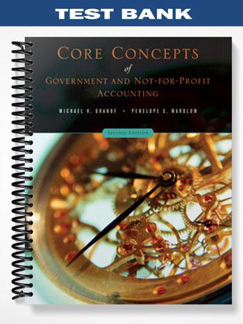 Test Bank for Core Concepts of Government and Not-For-Profit Accounting 2nd Edition by Granof