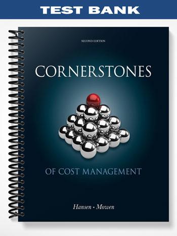 Test Bank for Cornerstones of Cost Management 2nd Edition by Hansen