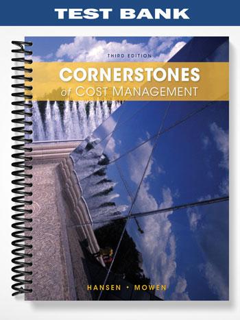 Test Bank for Cornerstones of Cost Management 3rd Edition by Hansen