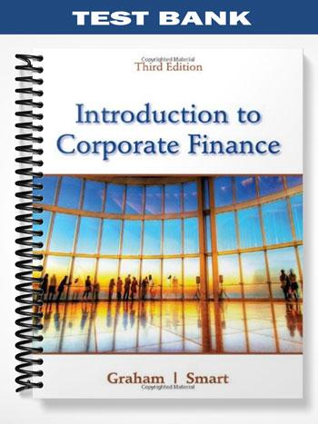 Test Bank for Corporate Finance 3rd Edition by Graham