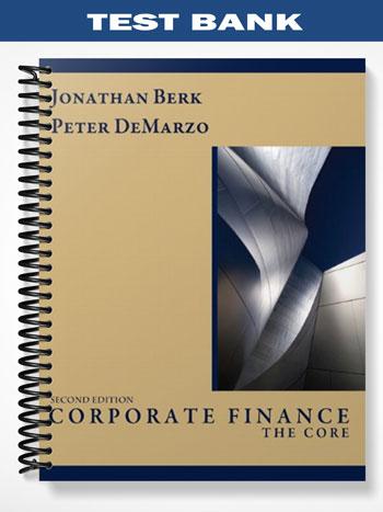 Test Bank for Corporate Finance The Core 2nd Edition by Berk