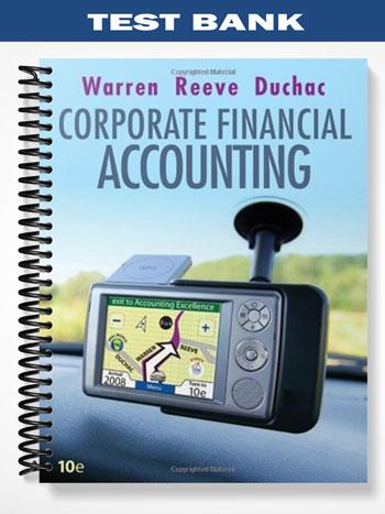 Test Bank for Corporate Financial Accounting 10th Edition by Warren