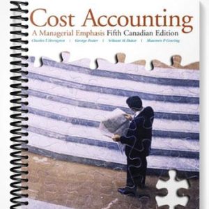 Test Bank for Cost Accounting A Managerial Emphasis Fifth Canadian Edition 5th Edition by Horngren