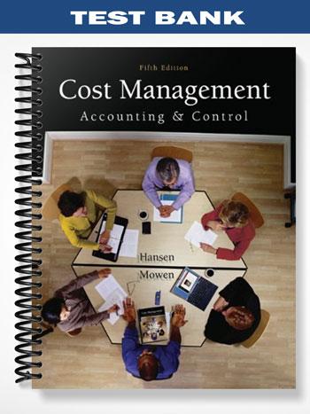 Test Bank for Cost Management Accounting and Control 5th Edition by Hansen