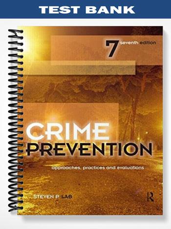 Test Bank for Crime Prevention 7th Edition by Steven Lab
