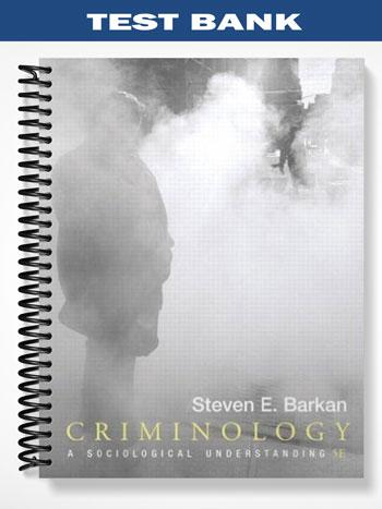 Test Bank for Criminology A Sociological Understanding 5th Edition by Barkan
