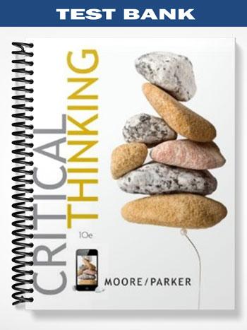 Test Bank for Critical Thinking 10th Edition by Moore