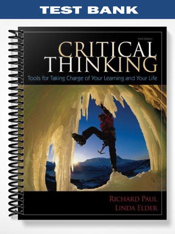 Test Bank for Critical Thinking Tools for Taking Charge of Your Learning and Your Life 3rd Edition by Paul