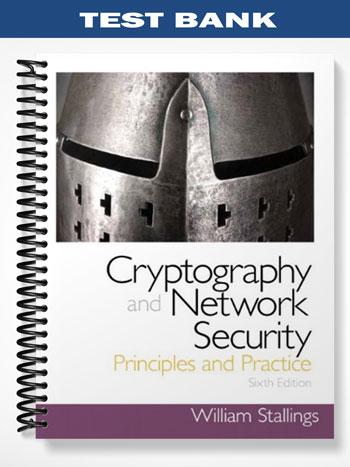 Test Bank for Cryptography and Network Security Principles and Practice 6th Edition by William Stallings