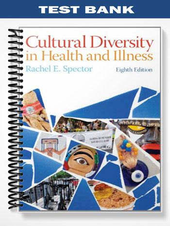 Test Bank for Cultural Diversity in Health and Illness 8th Edition by Spector