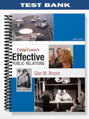 Test Bank for Cutlip and Centers Effective Public Relations 10th Edition by Glen Broom