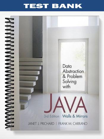 Test Bank for Data Abstraction and Problem Solving with Java Walls and Mirrors 3rd Edition by Prichard
