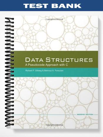 Test Bank for Data Structures A Pseudocode Approach with C 2nd Edition by Gilberg