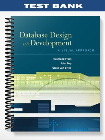 Test Bank for Database Design and Development A Visual Approach 1st Edition by Frost