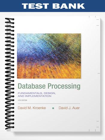 Test Bank for Database Processing Fundamentals Design and Implementation 14th Edition by Kroenke