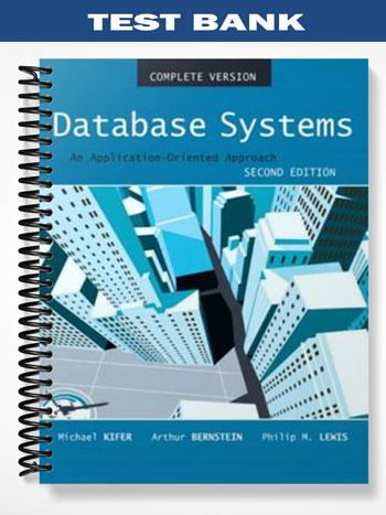 Test Bank for Database Systems An Application Oriented Approach 2nd Edition by Kifer