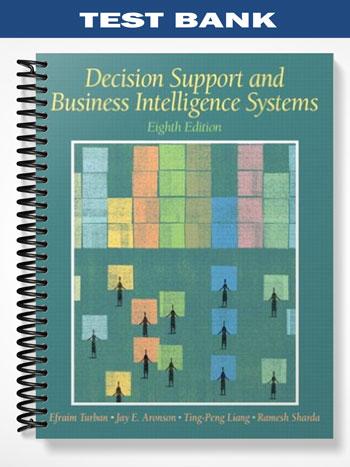 Test Bank for Decision Support and Business Intelligence Systems 8th Edition by Turban