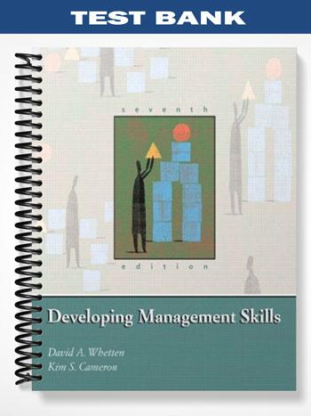 Test Bank for Developing Management Skills 7th Edition by Whetten