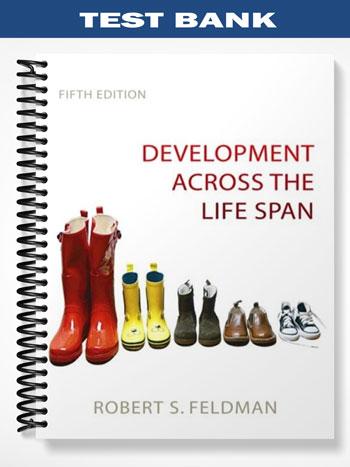 Test Bank for Development Across the Life Span 5th Edition by Feldman