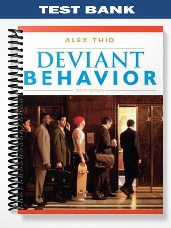 Test Bank for Deviant Behavior 10th Edition by Alex Thio