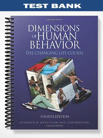 Test Bank for Dimensions to Human Behavior The Changing Life Course 4th Edition by Hutchison