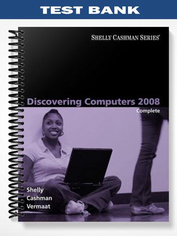 Test Bank for Discovering Computers 2008 Complete 1st Edition by Shelly
