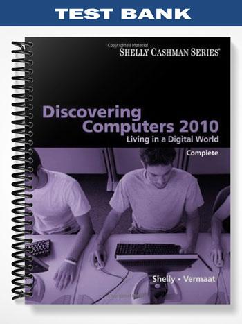 Test Bank for Discovering Computers 2010 Living in a Digital World Complete 1st Edition by Shelly
