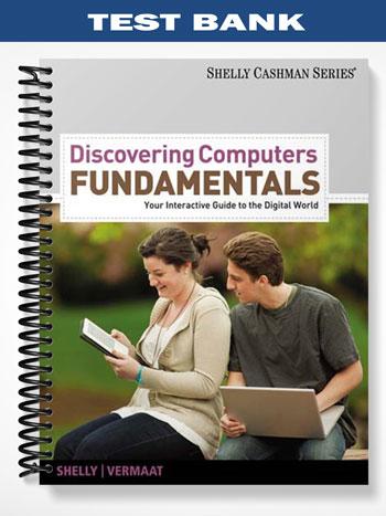 Test Bank for Discovering Computers Fundamentals Your Interactive Guide to the Digital World 8th Edition by Shelly