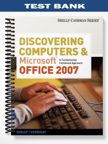 Test Bank for Discovering Computers and Microsoft Office 2007 A Fundamental Combined Approach 1st Edition by Shelly