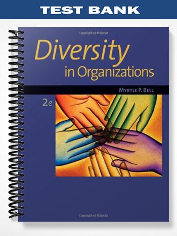 Test Bank for Diversity in Organizations 2nd Edition by Bell