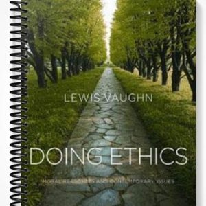Test Bank for Doing Ethics Moral Reasoning and Contemporary Issues 2nd Edition by Lewis Vaughn