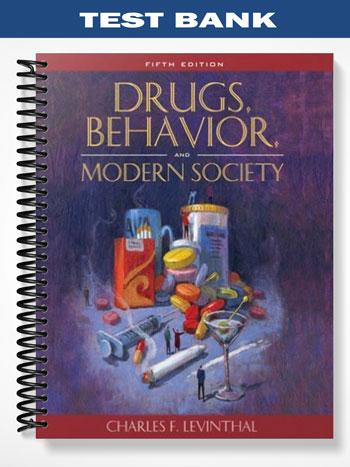 Test Bank for Drugs Behavior and Modern Society 5th Edition by Levinthal