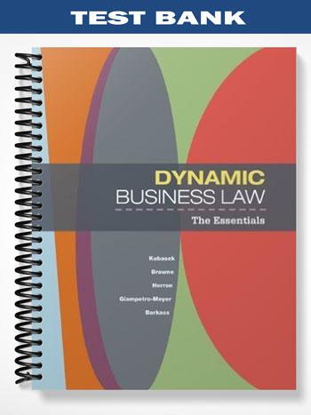 Test Bank for Dynamic Business Law The Essentials 1st Edition by Kubasek