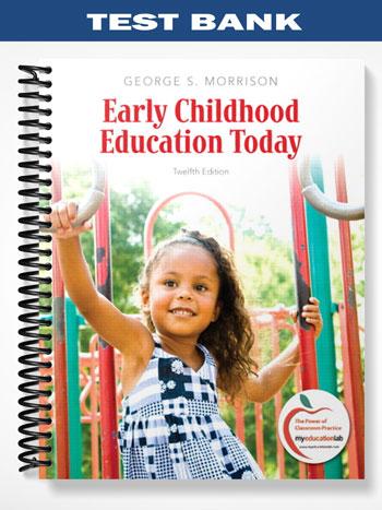 Test Bank for Early Childhood Education Today 12th Edition by Morrison