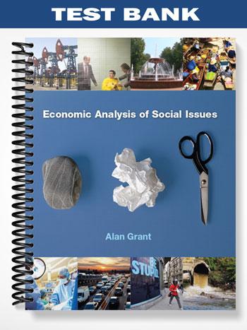 Test Bank for Economic Analysis of Social Issues 1st Edition by Alan Grant