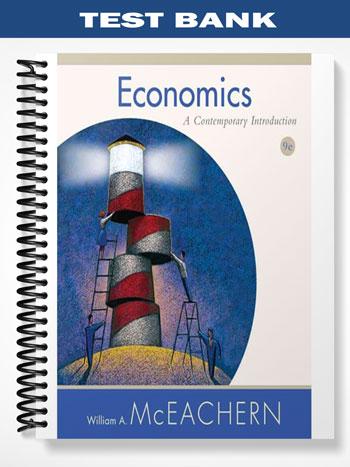 Test Bank for Economics A Contemporary Introduction 9th Edition by McEachern