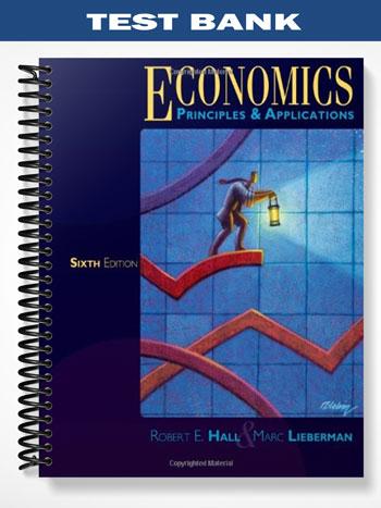 Test Bank for Economics Principles and Applications 6th Edition by Hall