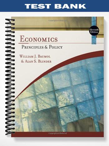 Test Bank for Economics Principles and Policy 11th Edition by Baumol