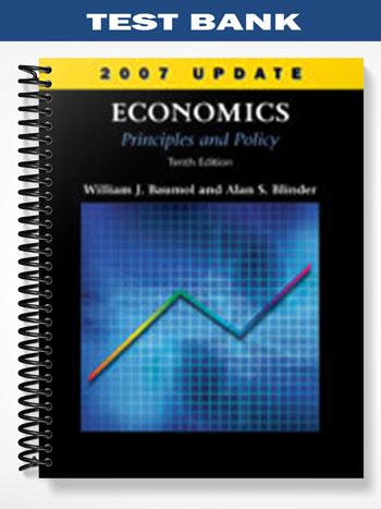 Test Bank for Economics Principles and Policy 2007 Update 10th Edition by Baumol