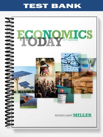 Test Bank for Economics Today 17th Edition by Roger LeRoy Miller
